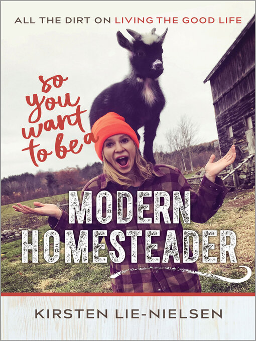 Title details for So You Want to Be a Modern Homesteader? by Kirsten Lie-Nielsen - Available